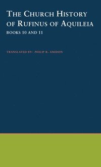 bokomslag The Church History of Rufinus of Aquileia, Books 10 and 11