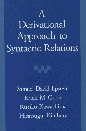 A Derivational Approach to Syntactic Relations 1