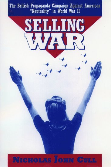 Cull, Nicholas John Cull - Selling War, Häftad