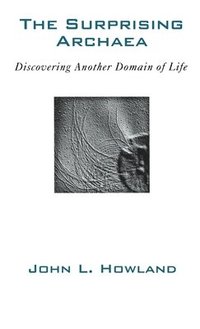 bokomslag The Surprising Archaea: Discovering Another Domain of Life
