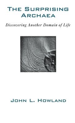 bokomslag The Surprising Archaea: Discovering Another Domain of Life
