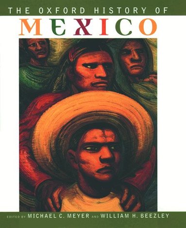 Michael C. Meyer, William H. Beezley - The Oxford History of Mexico, Inbunden