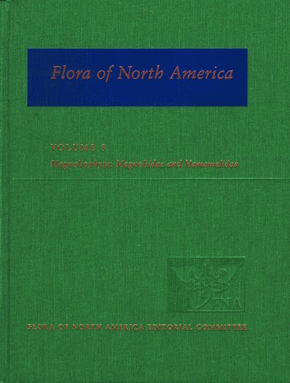 Flora of North America: Volume 3: Magnoliophyta: Magnoliidae and Hamamelidae 1