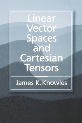 Knowles - Linear Vector Spaces and Cartesian Tensors, Inbunden