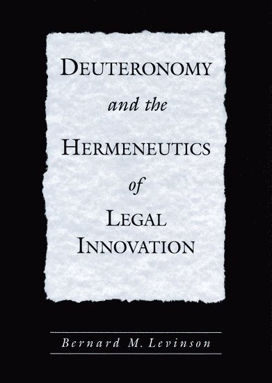 Bernard M. Levinson, University of Minnesota) Levinson, Bernard M. (Berman Family Chair in Jewish and Biblical Studies, Berman Family Chair in Jewish and Biblical Studies, Department of Classical and Near Eastern Studies - Deuteronomy and the Hermeneutics of Legal Innovation, Inbunden
