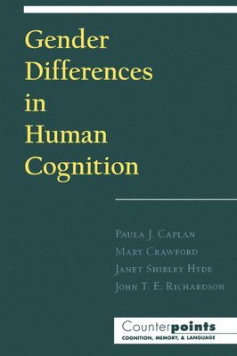 John T. E. Richardson, Paula J. Caplan, Paula J. Caplan, Mary Crawford, Janet ShibleyJ.S. Hyde, John T. E. Richardson - Gender Differences in Human Cognition, Häftad