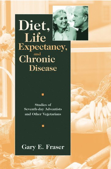 Gary E. Fraser, New Zealand) Fraser, Gary E. (Professor of Epidemiology and Medicine, Professor of Epidemiology and Medicine, Loma Linda University - Diet, Life Expectancy, and Chronic Disease, Inbunden