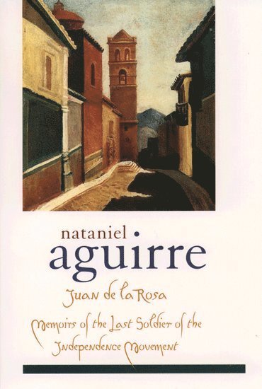 Nataniel Aguirre, Sergio Gabriel Waisman, Alba Maria de la Paz Soldan, University of Buenos Aires) Soldan, Alba Maria de la Paz (Professor of Latin American Literature, Professor of Latin American Literature, Alba Maria Paz-Soldan - Juan de la Rosa, Häftad