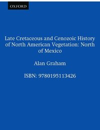 bokomslag Late Cretaceous and Cenozoic History of North American Vegetation (North of Mexico)