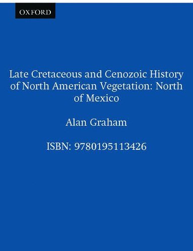 bokomslag Late Cretaceous and Cenozoic History of North American Vegetation (North of Mexico)