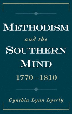 Cynthia Lynn Lyerly - Methodism and the Southern Mind, 1770-1810, Inbunden