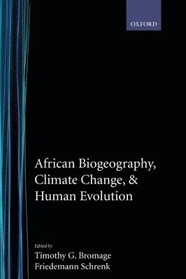 Timothy G. Bromage, Friedemann Schrenk - African Biogeography, Climate Change, and Human Evolution, Inbunden