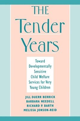 Jill Duerr Berrick, Barbara Needell, Richard P. Barth, Melissa Jonson-Reid - The Tender Years, Häftad
