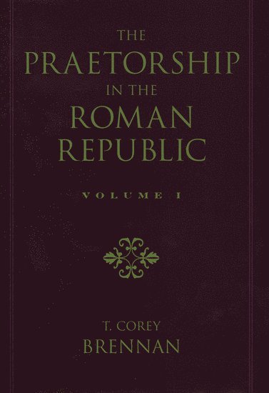 The Praetorship in the Roman Republic: Volume 2: 122 to 49 BC 1