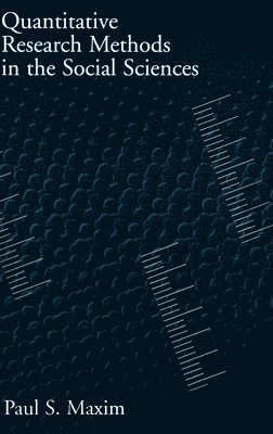 Maxim, Paul S. Maxim - Quantitative Research Methods in the Social Sciences, Inbunden