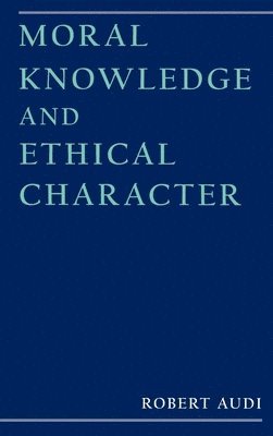 Moral Knowledge and Ethical Character 1