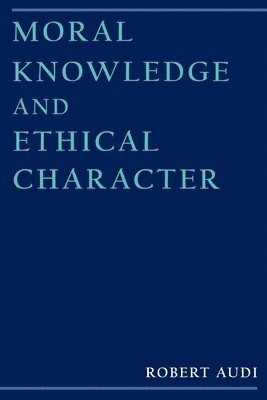 Moral Knowledge and Ethical Character 1