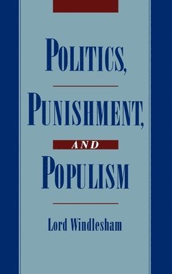 Lord Windlesham - Politics, Punishment, and Populism, Inbunden