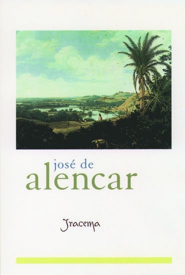 José de Alencar, Jose de Alencar, José de Alencar, Clifford E. Landers, Jose Martiniano de Alencar, Jos? De Alencar, Jose Martiniano De Alencar, Jose Martiniano De Alencar, Naomi Lindstrom, Alcides Villaca, Austin) Lindstrom, Naomi (Professor, Department of Spanish and Portugese, Professor, Department of Spanish and Portugese, University of Texas, University of Sao Paulo) Villaca, Alcides (Professor, Instituto de Estudos Avancados, Professor, Instituto de Estudos Avancados - Iracema, Häftad