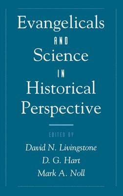 bokomslag Evangelicals and Science in Historical Perspective