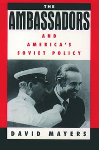 bokomslag The Ambassadors and America's Soviet Policy