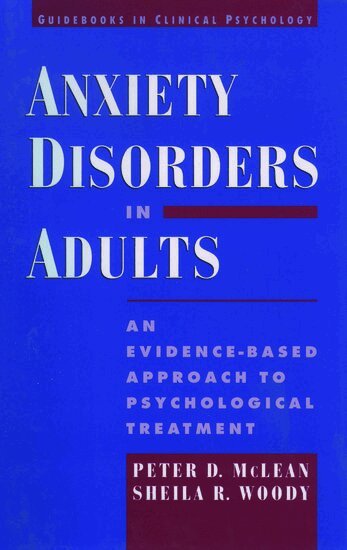 Peter D. McLean, Sheila R. Woody - Anxiety Disorders in Adults, Inbunden