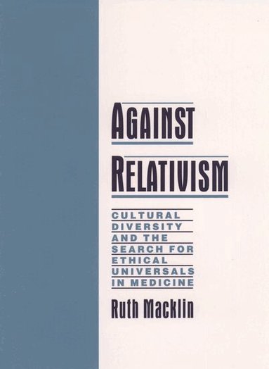 Ruth Macklin - Against Relativism, Inbunden