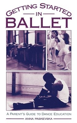 Anna Paskevska - Getting Started in Ballet, Häftad
