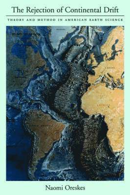Naomi Oreskes - The Rejection of Continental Drift, Häftad