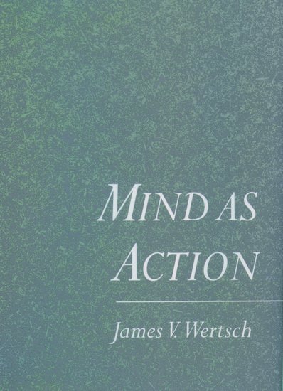 James V. Wertsch, Washington Unviversity) Wertsch, James V. (Professor and Chair, Department of Psychology, Professor and Chair, Department of Psychology, James Wertsch - Mind as Action, Inbunden