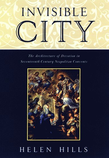 Helen Hills, University of York) Hills, Helen (Professor of History of Art, Professor of History of Art - Invisible City, Inbunden