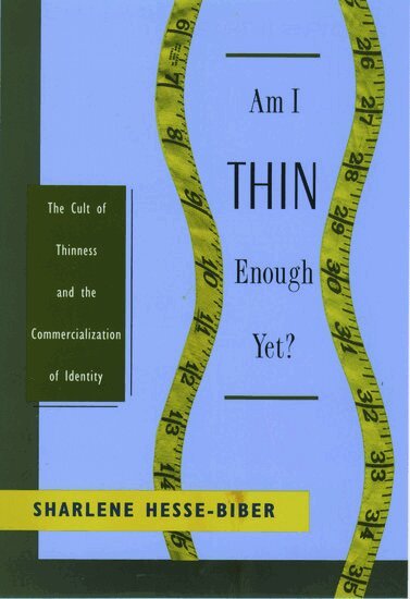 Hesse-Biber - Am I Thin Enough Yet?, Häftad