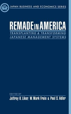 Jeffrey K. Liker, W. Mark Fruin, Paul S. Adler - Remade in America, Inbunden