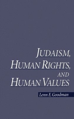 Lenn E. Goodman - Judaism, Human Rights, and Human Values, Inbunden