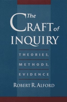 Robert R. Alford - Craft of Inquiry, Inbunden