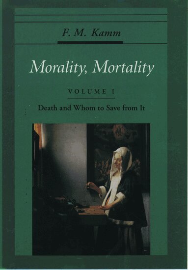 F. M. Kamm - Morality, Mortality: Volume I: Death and Whom to Save From It, Häftad