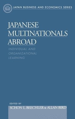 Schon L. Beechler, Allan Bird - Japanese Multinationals Abroad, Inbunden