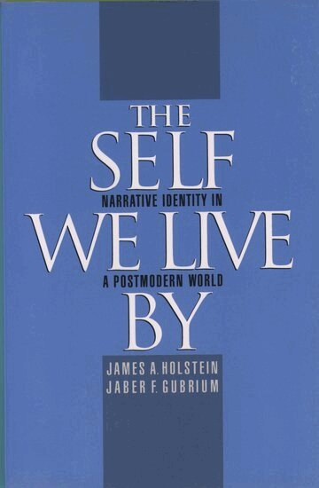 James A. Holstein, Jaber F. Gubrium - Self We Live By, Häftad