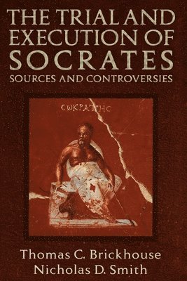 Brickhouse, Smith, Thomas C. Brickhouse, Nicholas D. Smith - Trial and Execution of Socrates, Häftad