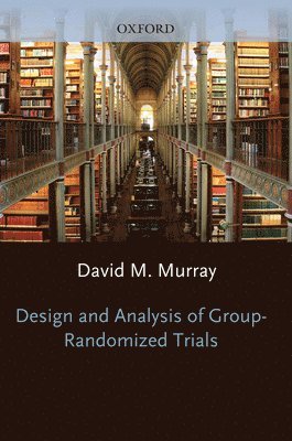 David M. Murray - Design and Analysis of Group-Randomized Trials, Inbunden
