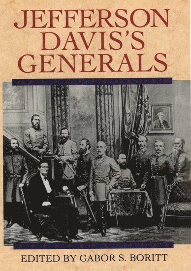 G. S. Boritt, Gabor S. Boritt, G. S. Boritt - Jefferson Davis's Generals, Inbunden
