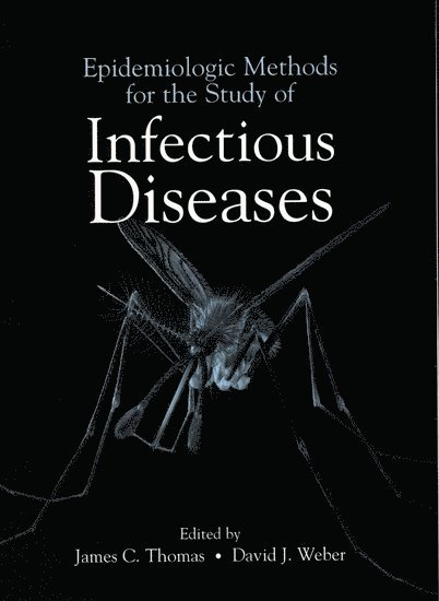 James C. Thomas, David J. Weber, Associate Professor of Epidemiology) Thomas, James C. (Associate Professor of Epidemiology, both at University of North Carolina) Weber, David J. (Professor of Medicine, Pediatrics, and Epidemiology, Professor of Medicine, Pediatrics, and Epidemiology - Epidemiologic Methods for the Study of Infectious Diseases, Inbunden