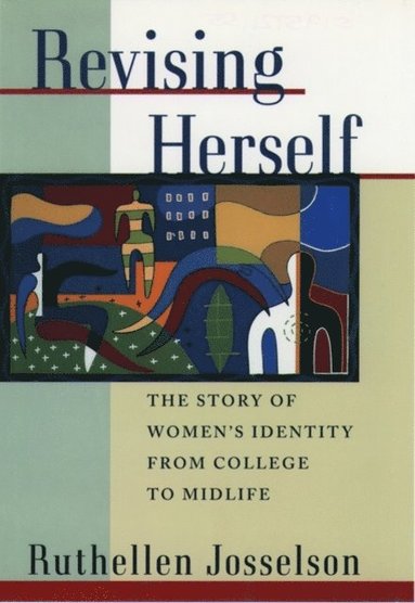 Ruthellen Josselson - Revising Herself: The Story of Women's Identity from College to Midlife, Häftad