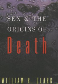 bokomslag Sex and the Origins of Death