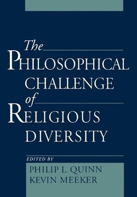 Philip L. Quinn, Kevin Meeker, Quinn, Meeker - Philosophical Challenge of Religious Diversity, Häftad
