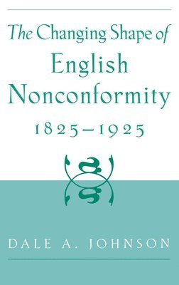 bokomslag The Changing Shape of English Nonconformity, 1825-1925