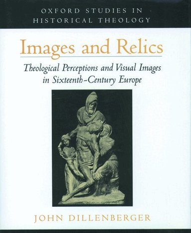 John Dillenberger - Images and Relics, Inbunden