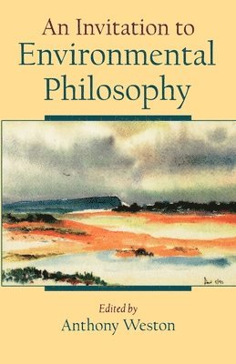 Weston, Anthony Weston - Invitation to Environmental Philosophy, Häftad