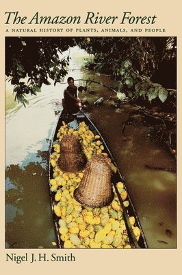Nigel J. H. Smith - The Amazon River Forest, Inbunden
