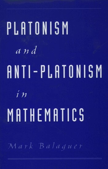 Mark Balaguer - Platonism and Anti-Platonism in Mathematics, Inbunden